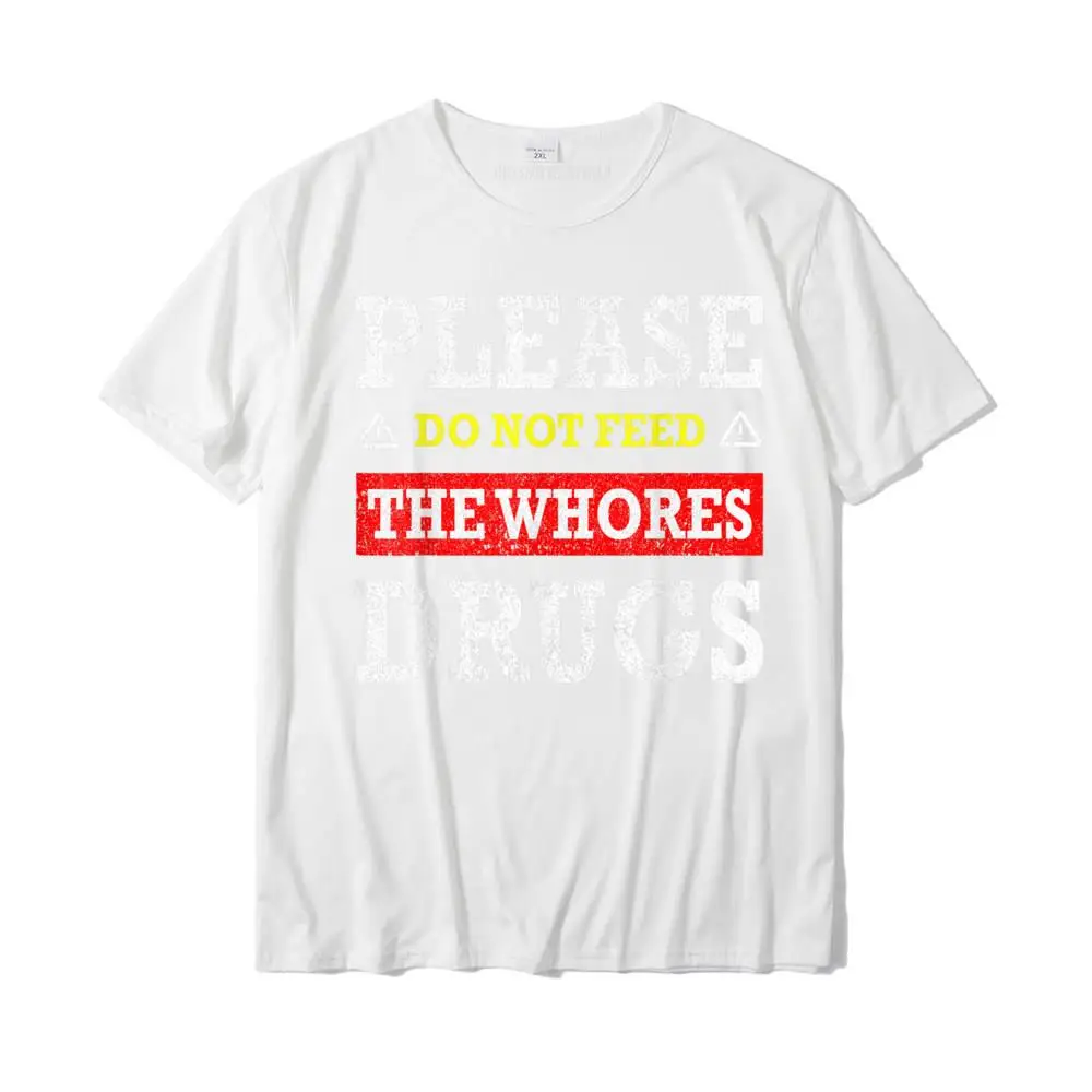  Men Top T-shirts Normal Unique Tops & Tees 100% Cotton Fabric O Neck Short Sleeve Casual Tops T Shirt Summer Free Shipping Please Do Not Feed The Whores Drugs T-Shirt__MZ23794 white