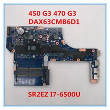 Высокое качество для PROBOOK 450 G3 470 G3 материнская плата для ноутбука DAX63CMB6D1 с SR2EZ I7-6500U cpu DDR4 хорошо работает