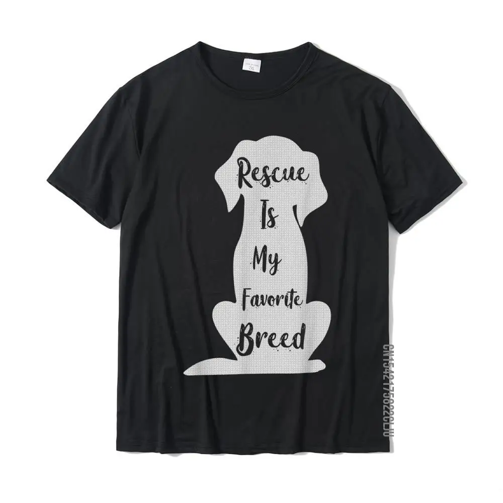 Crazy Leisure Short Sleeve Tops Shirts VALENTINE DAY Crewneck 100% Cotton Men T-shirts Leisure Sweatshirts 2021 Hot Sale Funny Rescue Dog Lover Gift Rescue Is My Favorite Breed T-Shirt__24661 black