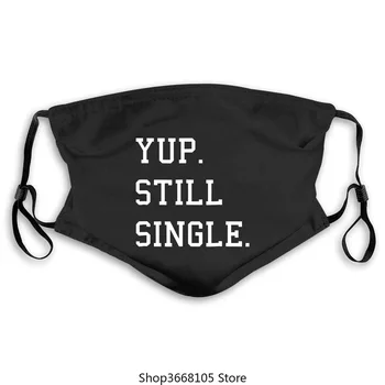 

2020 Fashion Men mask Yup Still Single masks for women men gift Birthday party-in masks from Men's Clothing 2020 High qual pm2.5