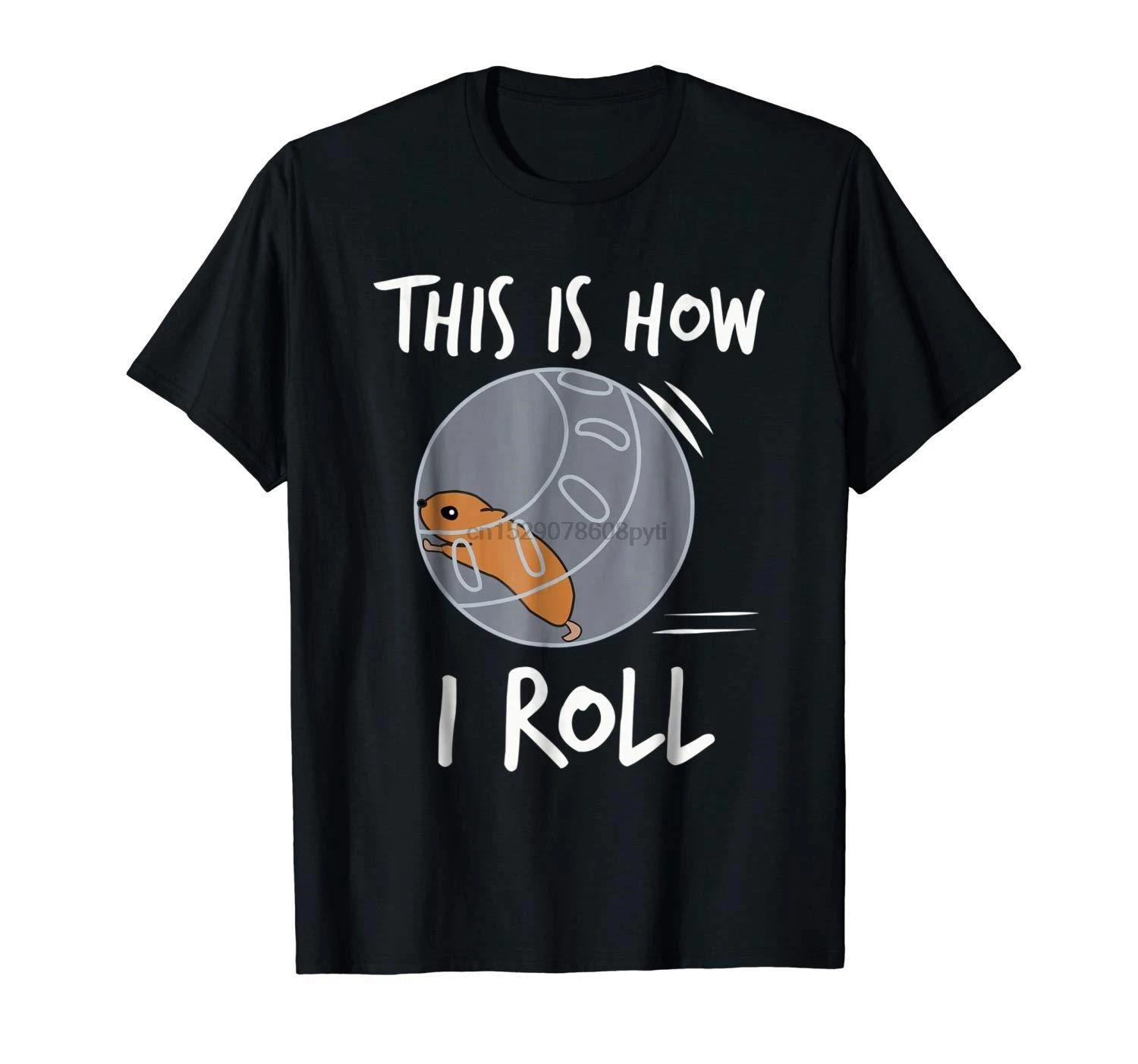 This is How I Roll Hamster Cute Black T-Shirt S-3XL Cartoon t shirt men Unisex New Fashion tshirt free shipping funny tops |