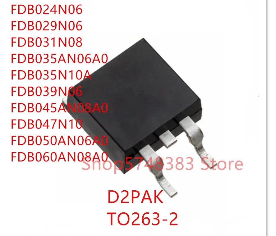 10 шт. FDB024N06 FDB029N06 FDB031N08 FDB035AN06A0 FDB035N10A FDB039N06 FDB045AN08A0 FDB047N10 FDB050AN06A0 FDB060AN08A0 TO-263 |