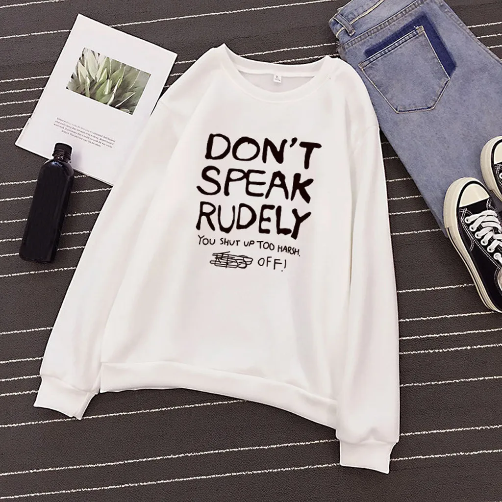 

JAYCOSIN DONT SPEACK RUDELY Unisex Men Women Casual Long Sleeve O-Neck Letter Printed Sweatshirt Pullover Couple wear Sweatshirt