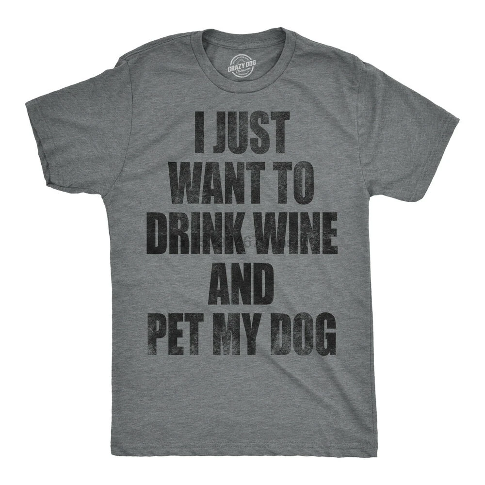 Забавная Мужская футболка с надписью I Want To Drink Wine and Pet My Dog | одежда