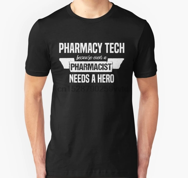 Men tshirt Pharmacy Tech Becuase Pharmacist Needs A Hero T shirt Slim Fit Shirt women T-Shirt tees top |