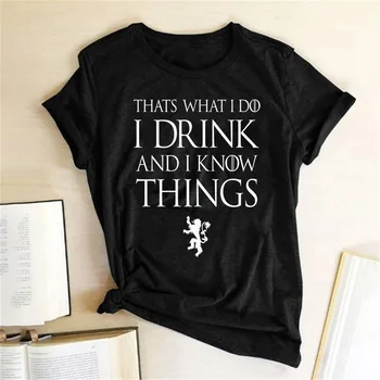 

Game of Thrones Women T Shirt That's What I Do I Drink and I Know Things Print 2020 Harajuku Streetwear Hip Hop Tee Shirt Femme