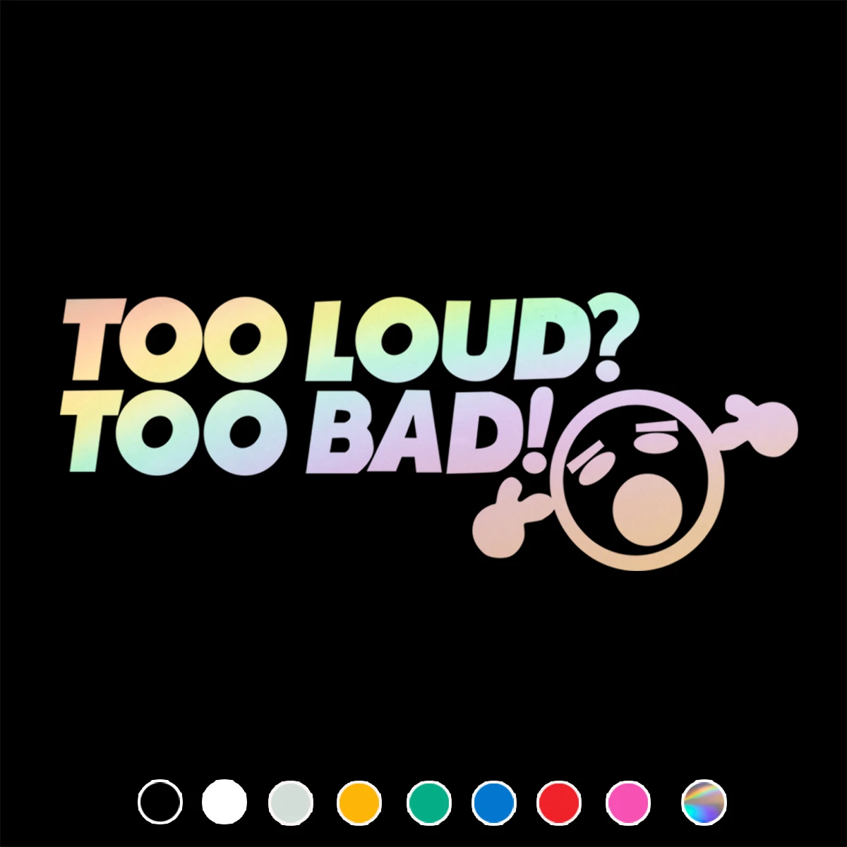 'Too Loud Too Bad' Funny Car Sticker Decal - JDM Turbo Drift Vinyl, 150x93mm