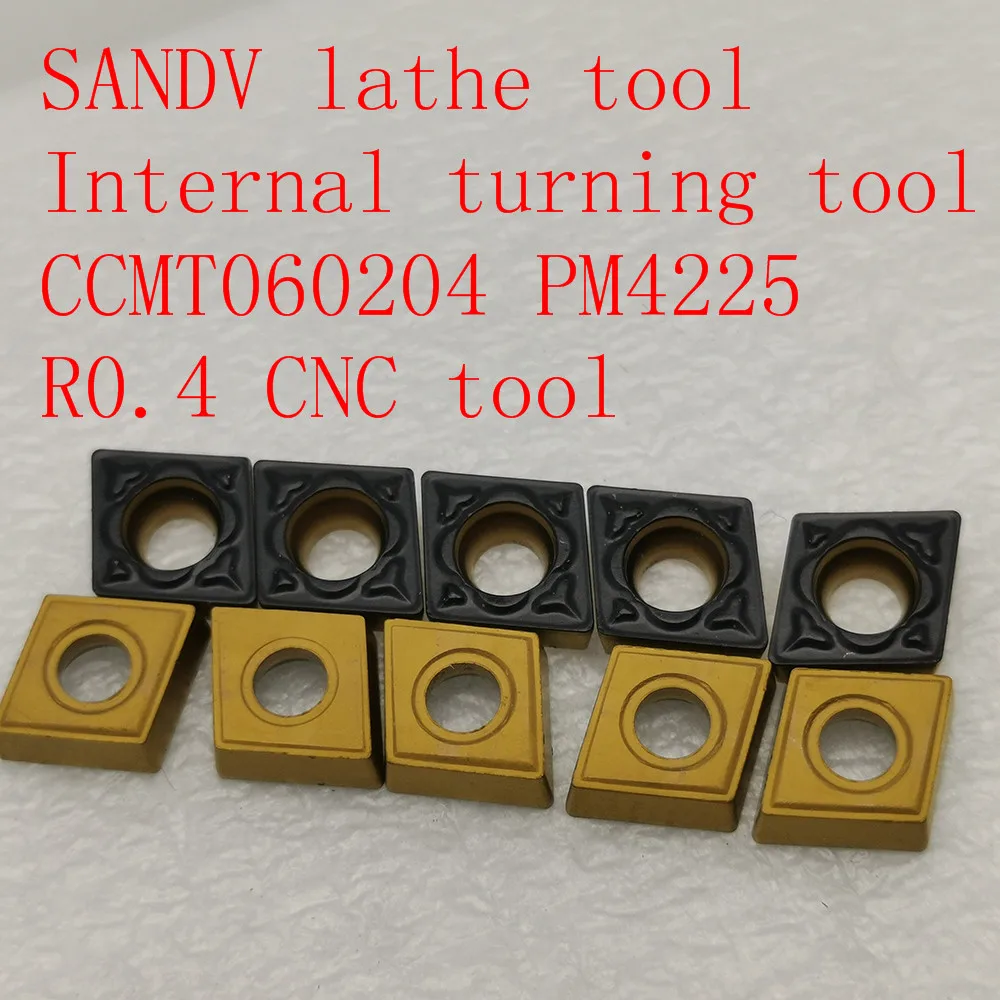 

SANDV high quality lathe tool CCMT060204 PM4225 carbide tool internal turning tool, R0.4 CNC lathe tool finishing tool