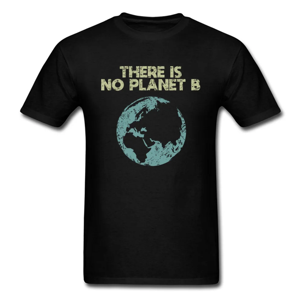Earth Day There Is No Planet B Men Black T-shirt Vintage Letter Print Plus Size Summer O Neck Tee Shirt Cotton T-shirts |