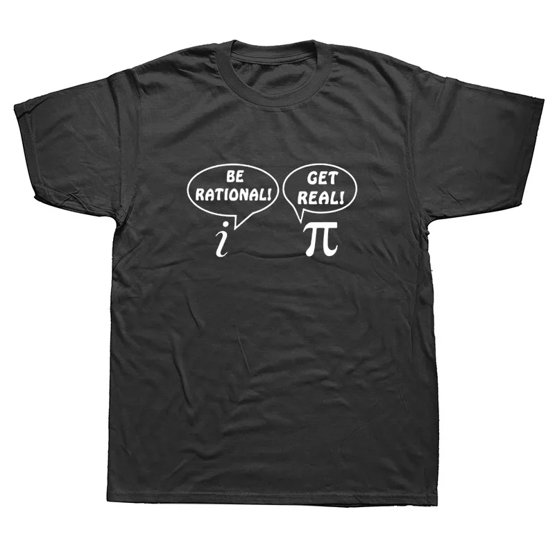 Funny Be Rational Get Real T-shirt Geek Nerd Math Pi Joke Science School College Humor Cool Geek Short Sleeve T Shirt Tops Men