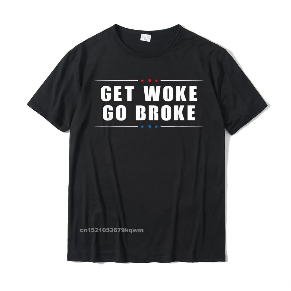 Leisure Crew Neck T Shirt Summer Tops Tees Short Sleeve 2021 Popular 100% Cotton Printed On Tees Design Men's Wholesale Anti Woke -Get Woke Go Broke - Cancel Culture Joke T-Shirt__4663 black