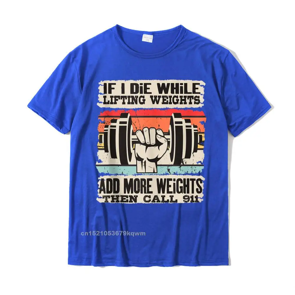 Crazy Funny T Shirts New Design Mother Day Short Sleeve O Neck Tops & Tees 100% Cotton Men's Funny Sweatshirts Funny If I Die While Lifting Weights - Workout Gym Tank Top__5136 blue