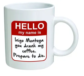

My name is Inigo Montoya. You drank my coffee. Prepare to die You - 11 OZ Coffee Mugs - Inspirational gifts and sarcasm
