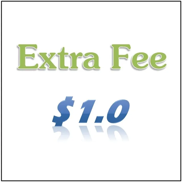 

Extra fee and product cost