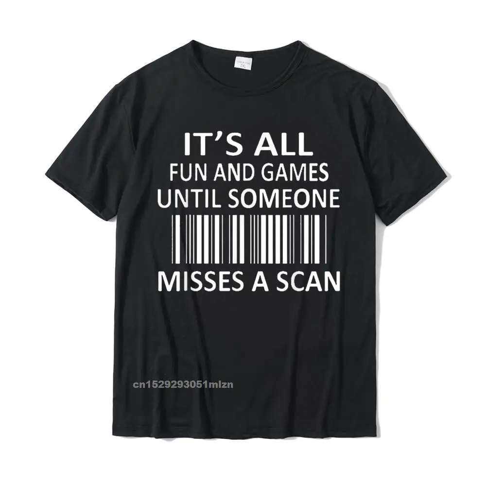 Leisure Casual Mother Day All Cotton O Neck Men Tops Shirt Summer Tops Shirts Slim Fit Short Sleeve Tshirts Top Quality Its All Fun and Games Until Someone Misses a Scan T-Shirt__3787 black