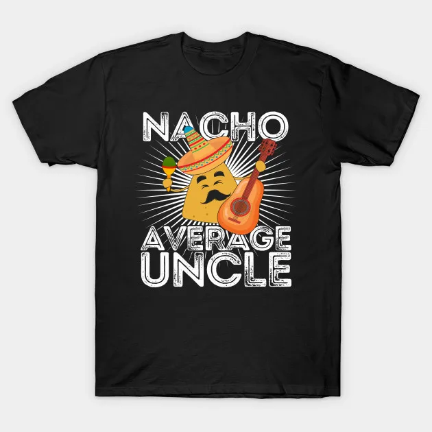 

Nacho Average Uncle Men's T Shirt