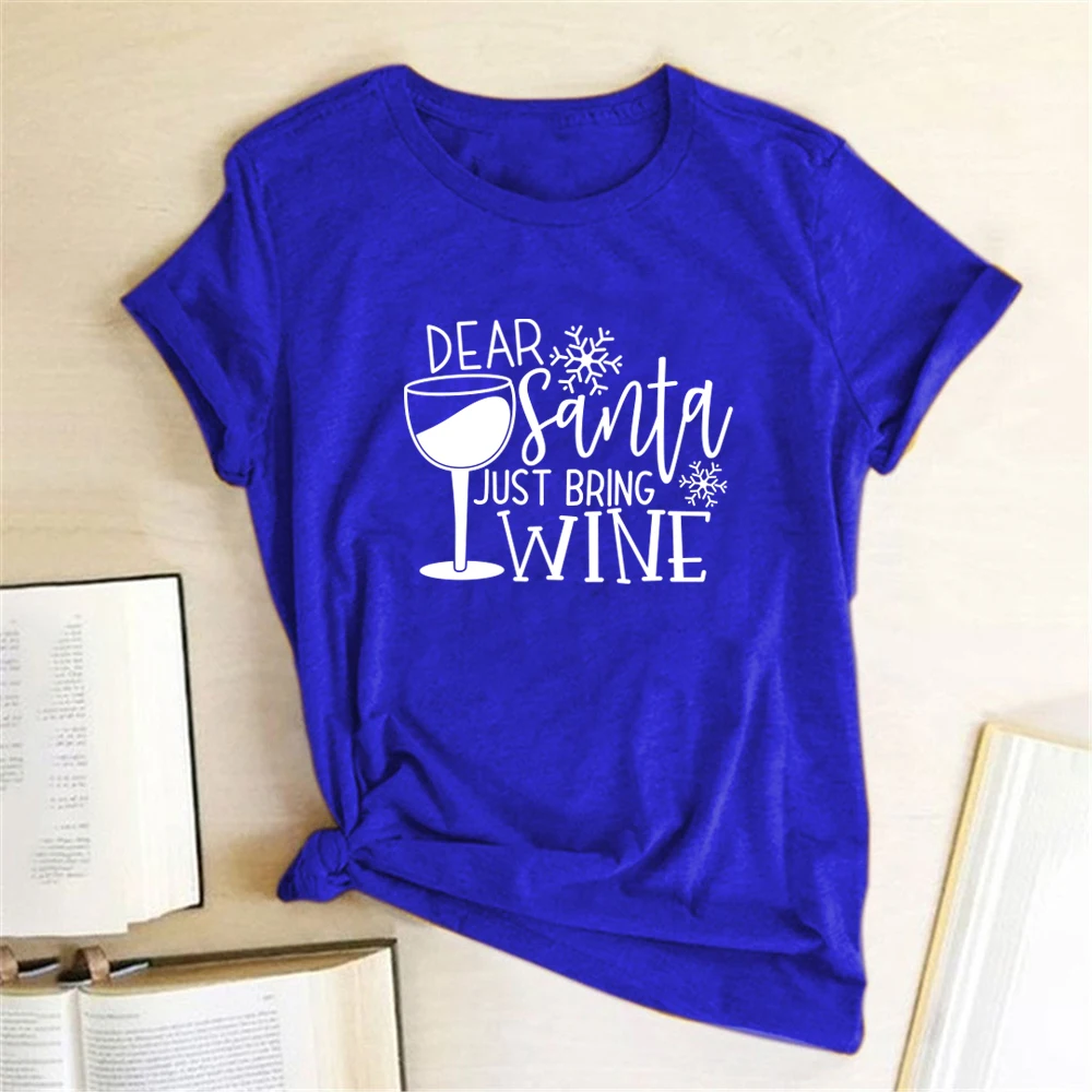 Dear Santa Just Bring Wine Print T-shirts Women Summer Aesthetic Clothes Harajuku Short Sleeve Shirts for Women Loose Ladies Top