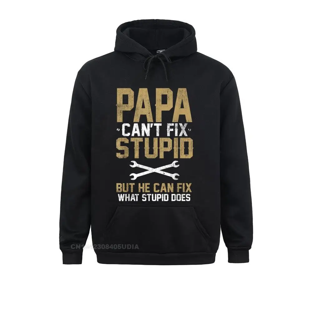 

Mens PAPA Can't Fix Stupid But He Can Fix What Stupid Does For Women Hoodies Special Thanksgiving Day Sportswears Europe