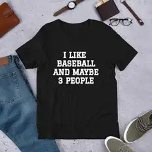 I Like Baseball and Maybe 3 People T-shirt Baseball Tee Women Gifts