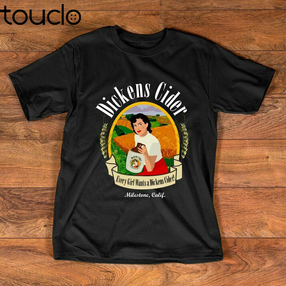 Dickens Cider T Shirt Every Girl Wants a Dickens Cider Funny Tee