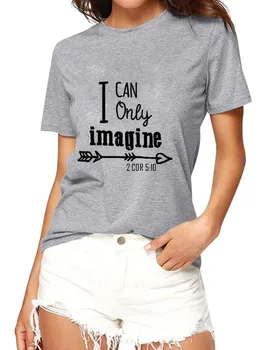 

I Can Only Imagine Letter Print T Shirt Women Short Sleeve O Neck Loose Tshirt 2020 Summer Women Tee Shirt Tops Camisetas Mujer