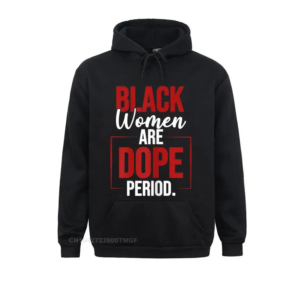 Hoodies Hoods Womens Black Women Are Dope Period Gift For Black Ladies BLM T-Shirt__18049 Lovers Day Long Sleeve  Women's Sweatshirts Hip hop High Quality Womens Black Women Are Dope Period Gift For Black Ladies BLM T-Shirt__18049black