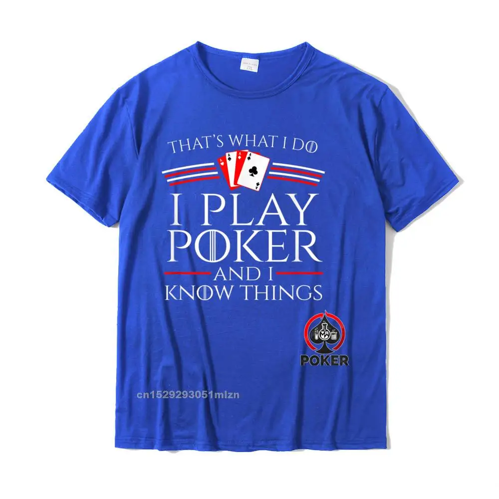 Casual Slim Fit Short Sleeve Tees ostern Day O Neck 100% Cotton Fabric Male T-shirts Slim Fit T-Shirt Slim Fit I Play Poker And I Know Things Card Player Shirt T-Shirt__4986 blue