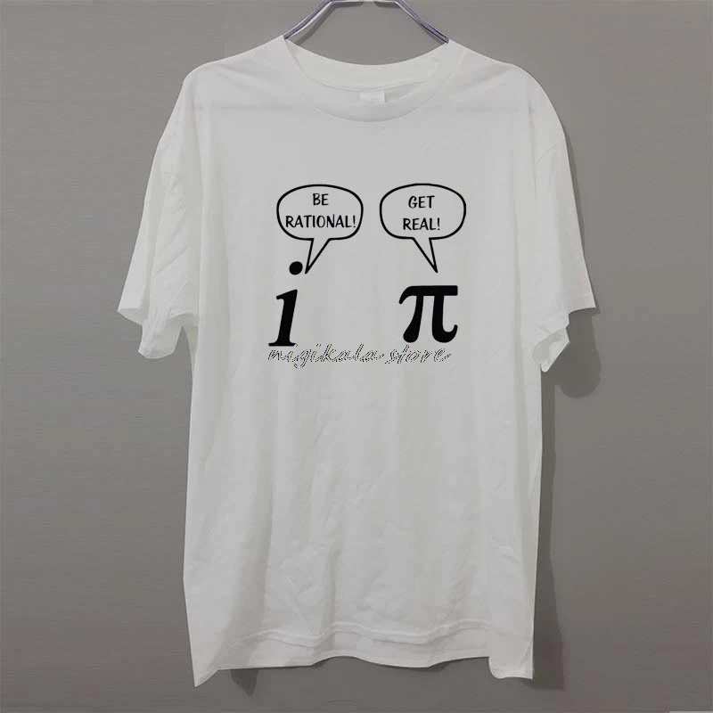 

Summer Style Be Rational, Get Real! Maths Science Geeky Funny Joke Pun Pi T-Shirt Tops Funny Gift Tshirt For Men Tee Shirts