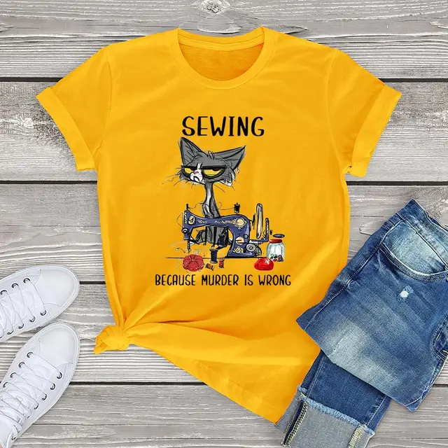 Angry Cat Sewing Because Murder Is Wrong Funny Cat Graphic women t shirt cute cat Unisex T-Shirt women girls clothes cotton tops Gold