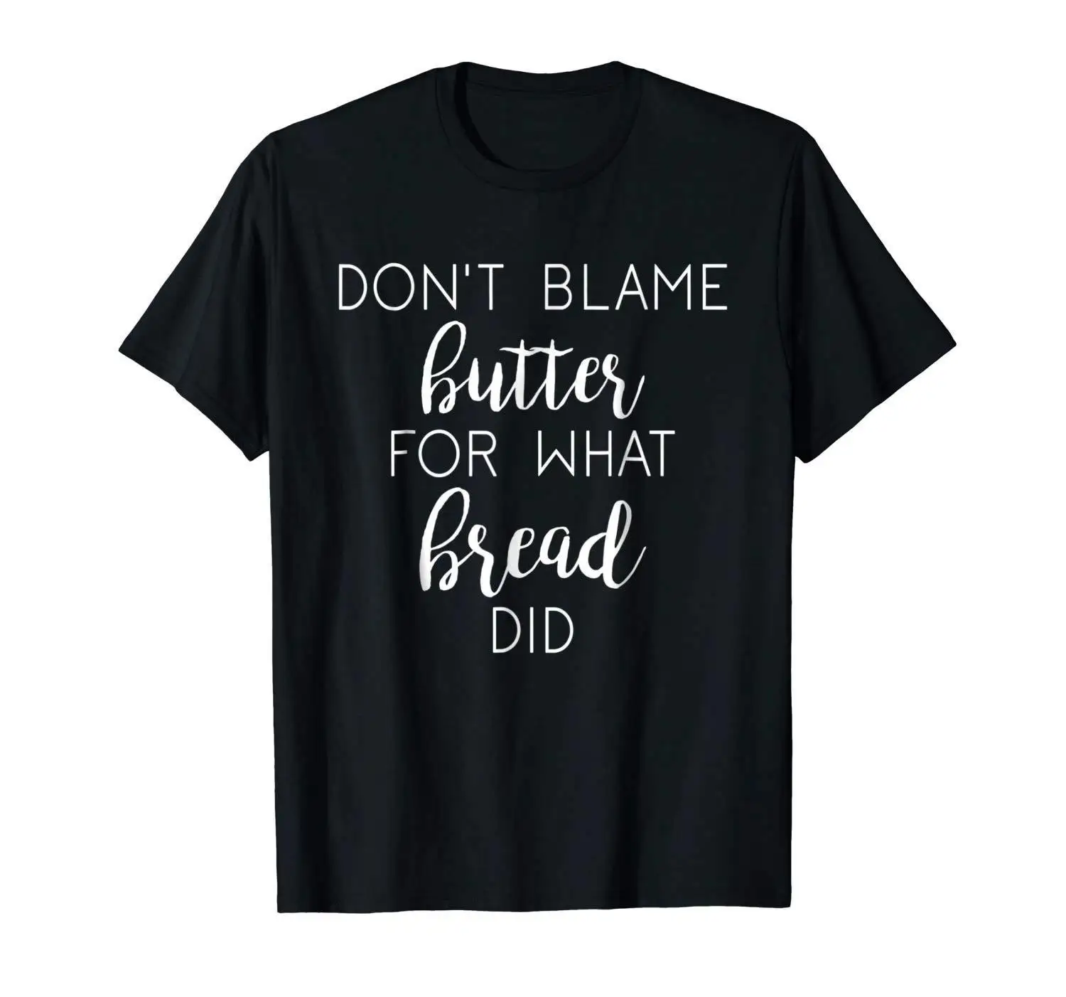 Don't Blame Butter For What Bread Did Funny Keto Diet Ketosis Black T-shirt Cool Casual pride t shirt men Unisex Fashion Don't Blame Butter For What Bread Did Funny Keto Diet Ketosis Black T-shirt Cool Casual pride t shirt men Unisex Fashion