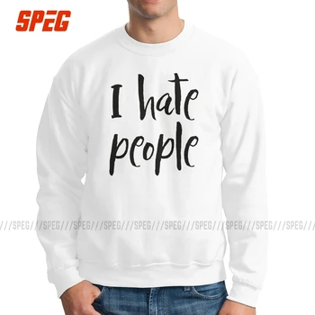 

I Hate People Men Sweatshirt Misanthrope Solitary Autism Socially Anxious Fun Cotton Crew Neck Pullover Brand Hoodies Tops