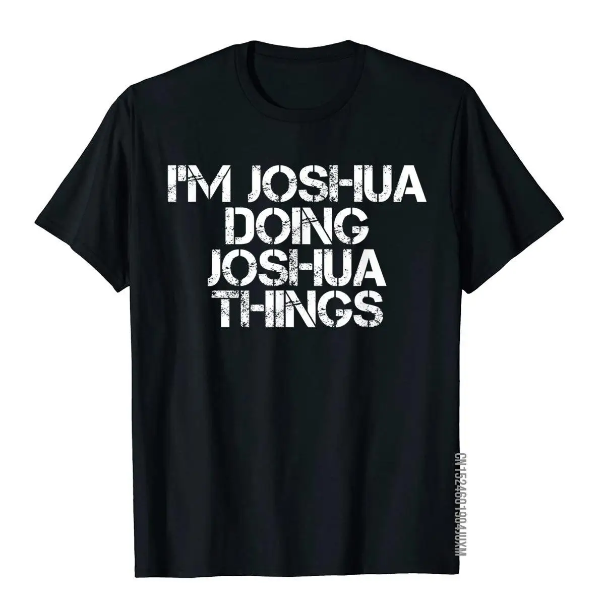 I'M JOSHUA DOING JOSHUA THINGS Shirt Funny Gift Idea__97A268black