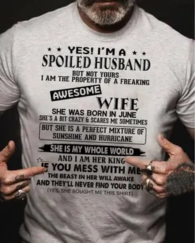 

YES ,I AM a spoilede husband T SHIRT