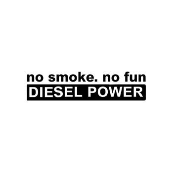 

Dawasaru No Smoke No Fun Diesel Power Fashion Car Stickers Personalized Decals Truck Motorcycle Auto Accessories PVC,14cm*3cm