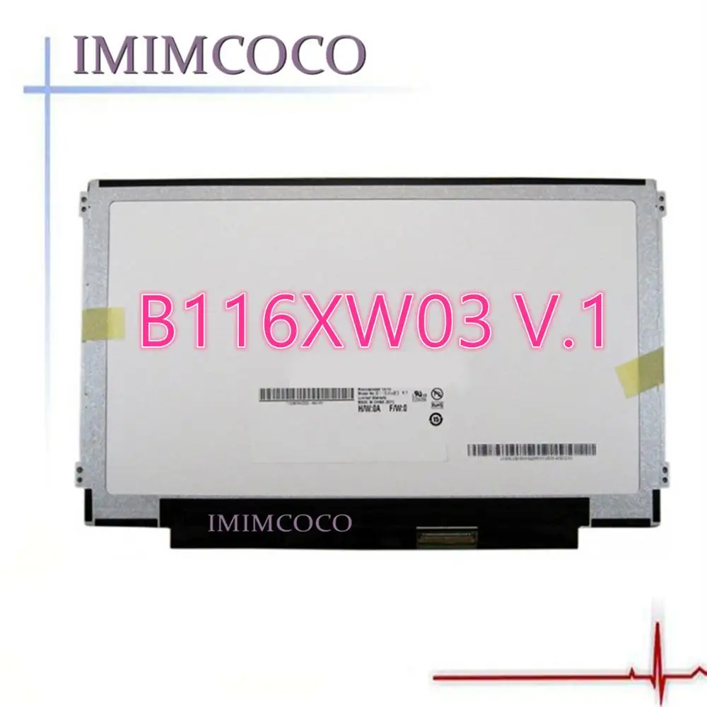 

B116XW03 V.1 FIT LP116WH2-TLN1 N116BGE-LB1/L32/L41 N116B6-L04 LTN116AT06/07 B116XW03 V.0 CLAA116WA03A FORLenovo E125 S206