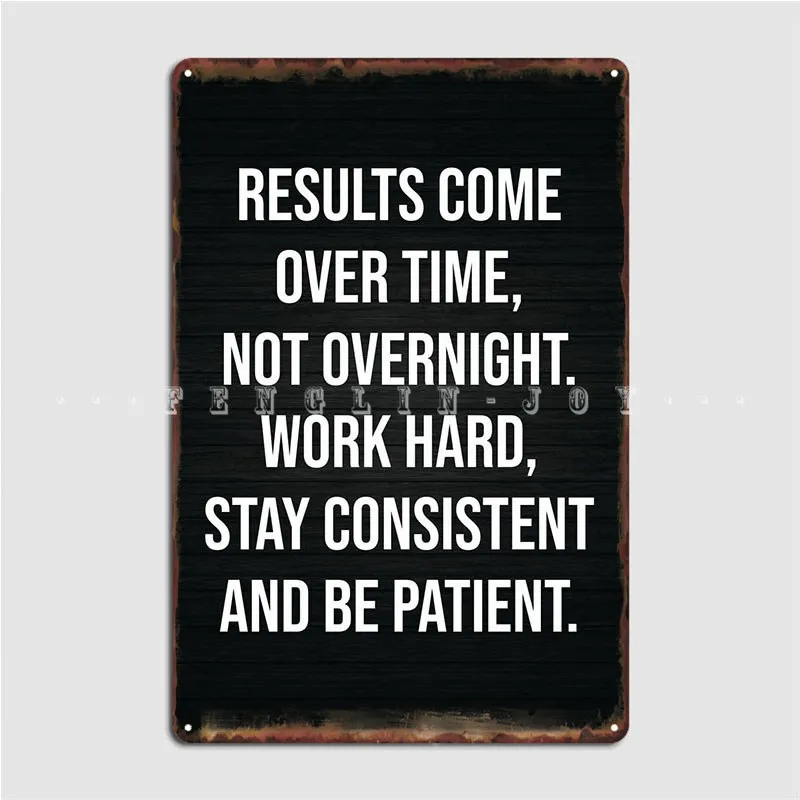 

Results Come Over Time Metal Sign Wall Painting Décor Wall Mural Printing Tin Sign Poster