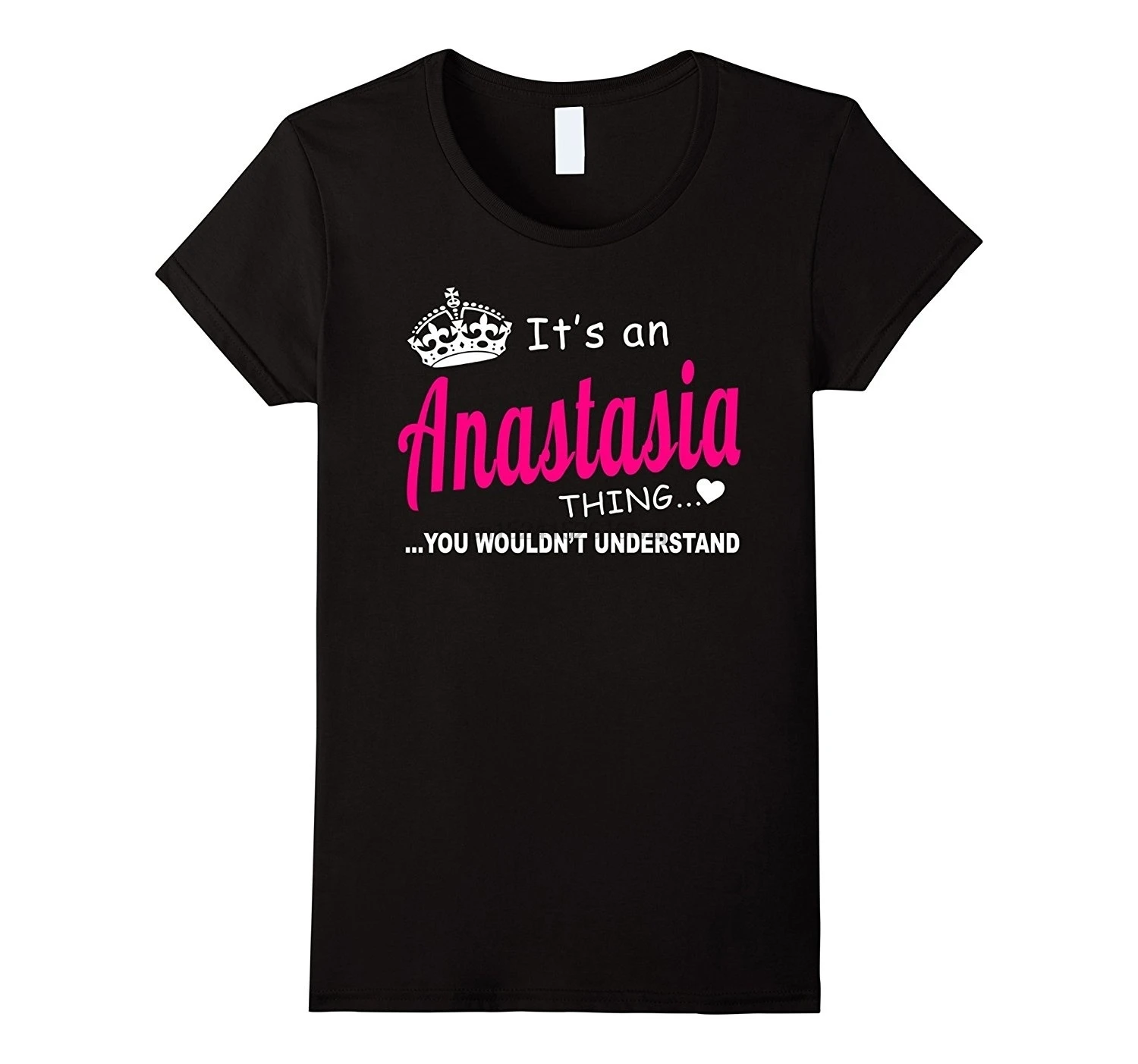 

Anastasia You Wouldn't Understand Birthday Womens T-Shirt