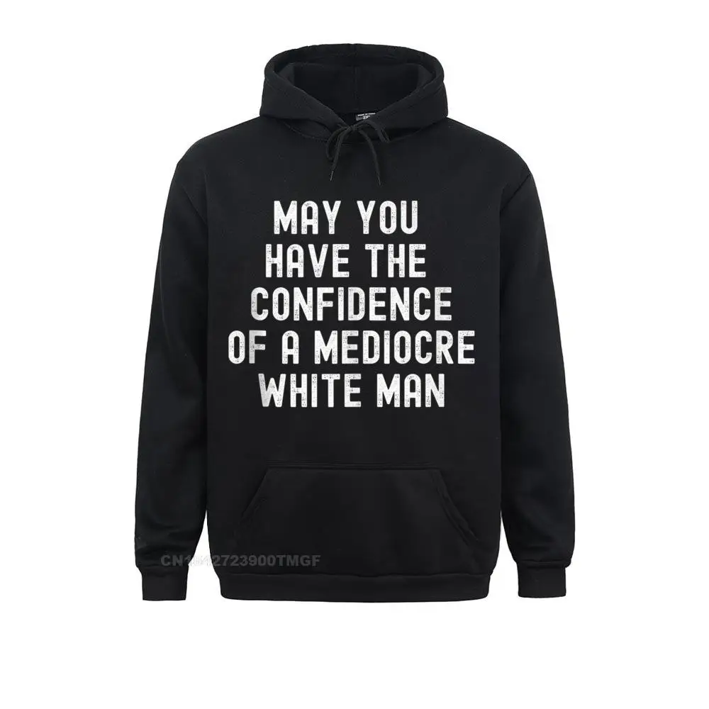  Women Long Sleeve May You Have the Confidence of a Mediocre White Man. Tank Top__19431 Sweatshirts Normal Hoodies 2021 Hot Sale Sportswears May You Have the Confidence of a Mediocre White Man. Tank Top__19431black