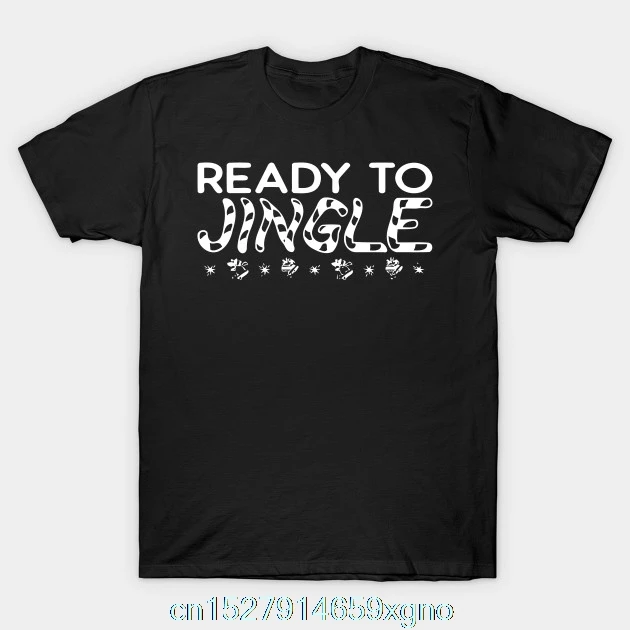 Printed Ready To Jingle T-Shirt Men T Shirt Cotton tshirt O-Neck Short-Sleeve Women |