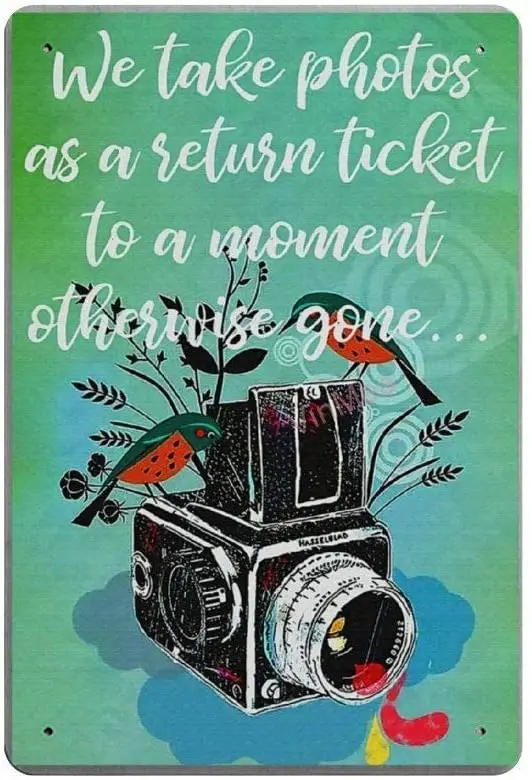 

We Take Photos As A Return Ticket Retro Metal Tin Sign Plaque Poster Wall Decor Art Shabby Chic Gift