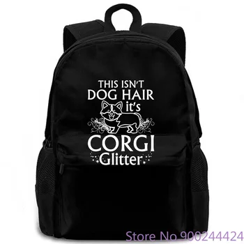

Welsh Corgi This Isn't Dog Hair It's Corgi Glitter Milk Silk Harajuku Lady Fantastic women men backpack laptop travel