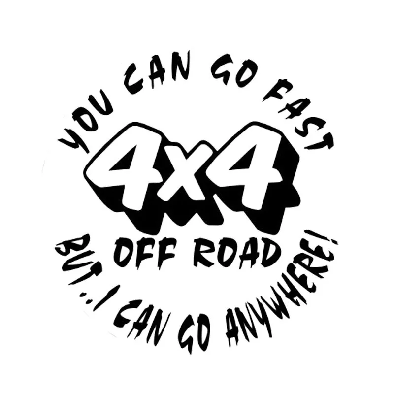 

Car stying 13.8cm*13.8cm Fashion YOU CAN GO FAST 4X4 OFF ROAD BUT I CAN GO ANYWHERE Car Sticker Decal 11 Colour Jdm