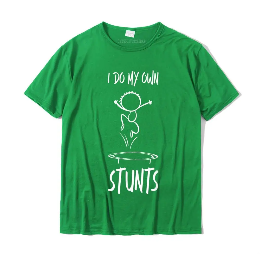 Camisa Crewneck Tshirts NEW YEAR DAY Tees Short Sleeve Prevalent 100% Cotton Fabric Casual Sweatshirts Fitness Tight Youth Trampoline I Do My Own Stunts Funny Gymnast Fun Trampolinist T-Shirt__MZ16219 green