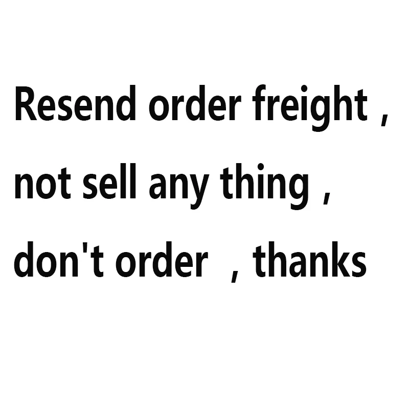 Resend order freight， not sell any thing， don't |