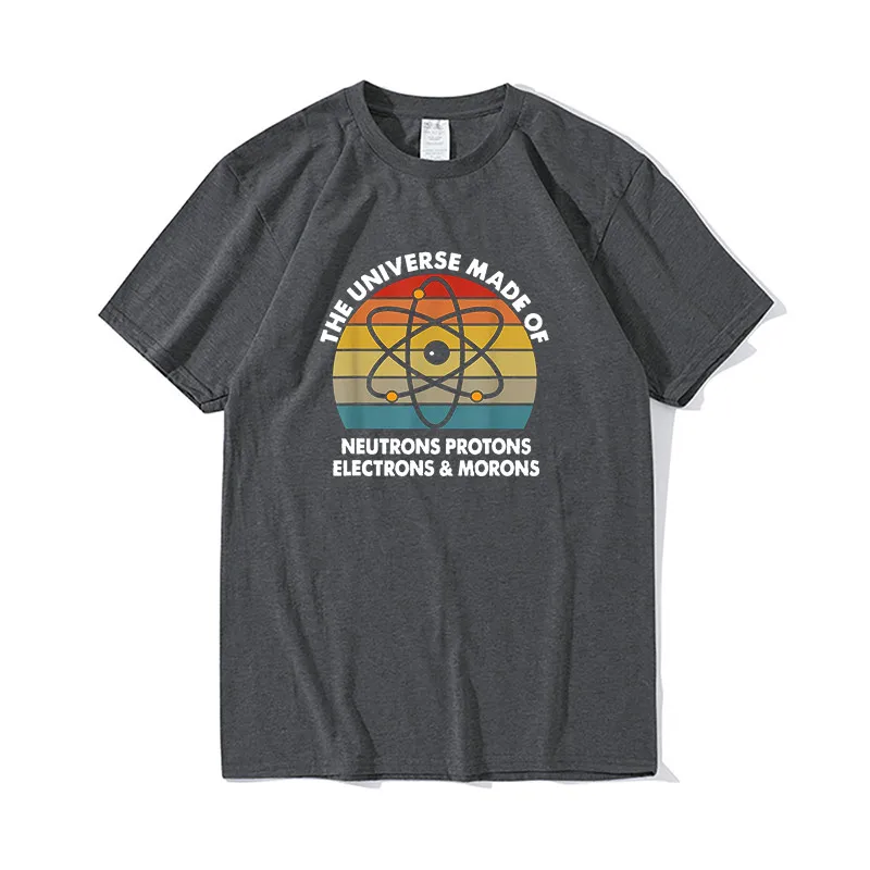 

Universe is Made of Protons Neutrons Electron & Morons Funny streetwear Vintage Mens Shirt Short Sleeve Funny Unisex T-Shirt men