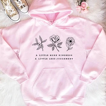 

A Little More Kindness A Little Less Judgement Hoodies Women Round Neck Tumblr Vogue Hooded Fall Sweatshirts for Ladies Dropship