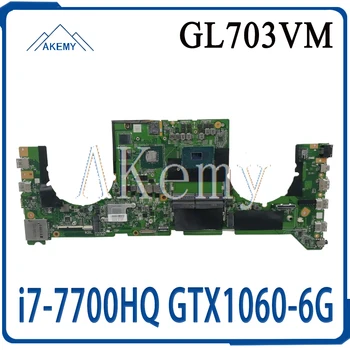 شراء GL703VM DA0BKNMBAB0 اللوحة الرئيسية لأجهزة الكمبيوتر المحمول For Asus GL703VM اللوحة الأم نظام مجلس ث/i7-7700HQ وحدة المعالجة المركزية N17E-G1-A1 GTX1060-6G وحدة معالجة ا...