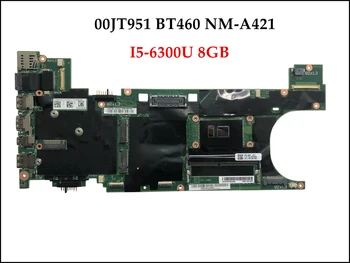 

High quality FRU 00JT951 For Lenovo Thinkpad T460s Laptop Motherboard BT460 NM-A421 I5-6300U 8GB RAM Mainboard 100% Tested
