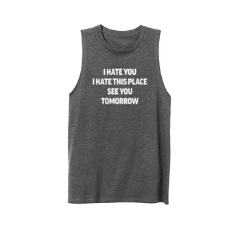 

Womens I Hate You I Hate This Place See You Tomorrow Workout Fitness Casual Muscle Tank Vest Tops