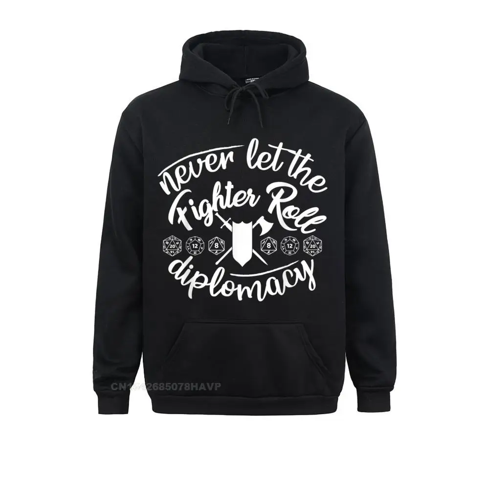 

Newest Never Let The Fighter Roll Diplomacy Funny DM Tabletop Game Men Sweatshirts Oversized Hoodie Hoodies For Women